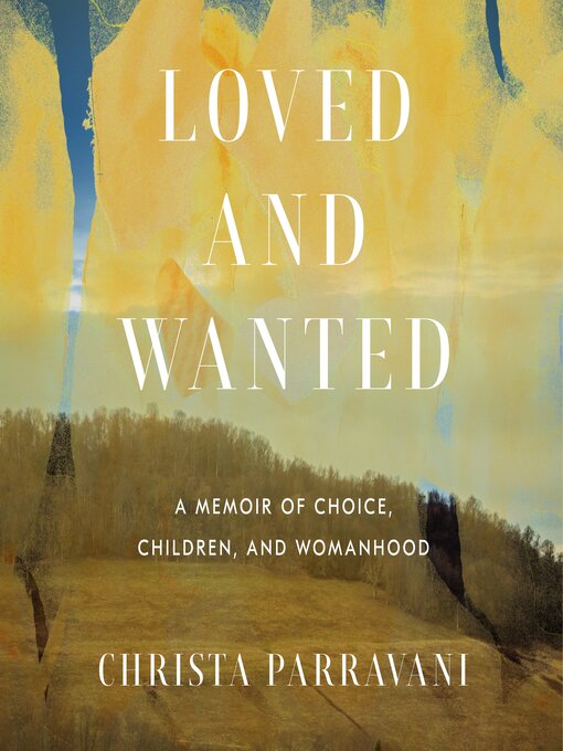 Title details for Loved and Wanted by Christa Parravani - Available
